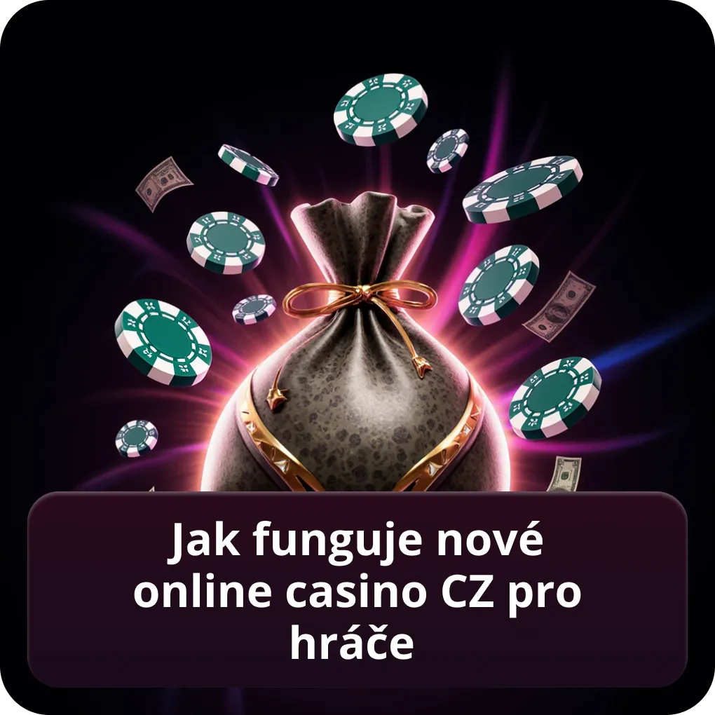Jak funguje nové online casino cz pro hráče